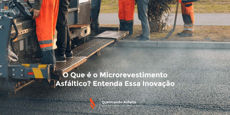 O Que é o Microrevestimento Asfáltico? Entenda Essa Inovação