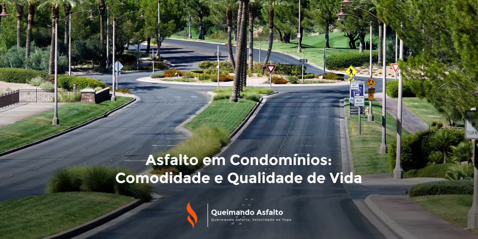 Asfalto em Condomínios: Comodidade e Qualidade de Vida