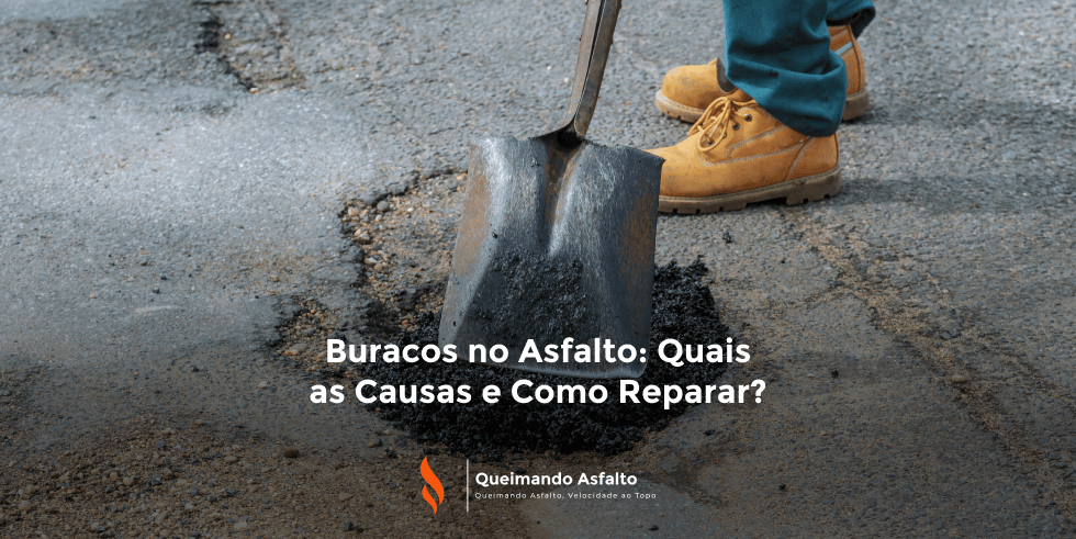 Buracos no Asfalto: Quais as Causas e Como Reparar?