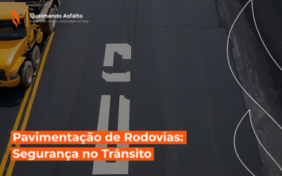 Queimando Asfalto Pavimentação | Empresa de Pavimentação Asfáltica em São Paulo Pavimentação de Rodovias: Segurança no Trânsito