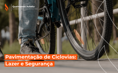 Queimando Asfalto Pavimentação | Empresa de Pavimentação Asfáltica em São Paulo Pavimentação de Ciclovias: Lazer e Segurança